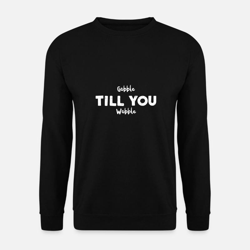 Gobble Till You Wobble - Unisex Pullover - Schwarz