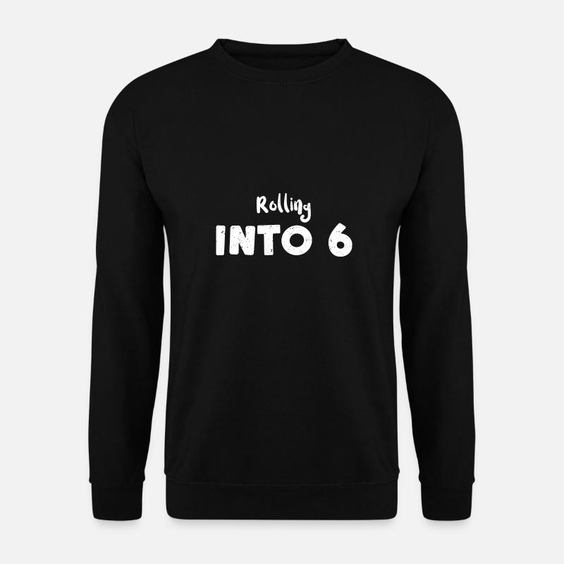 Rolling Into 6 - Anniversaire - Sweat-shirt Unisexe - noir