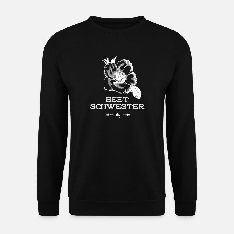 schwester Beet Rose Gärtnern Blumen Garten funny - Unisex Pullover - Schwarz