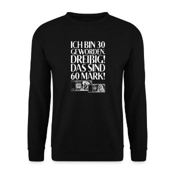 Ich Bin 30 Dreißig Das Sind 60 Mark 30. Geburtstag - Unisex Pullover - Schwarz - Vorne - Alina (178cm) & Michal (187cm)
