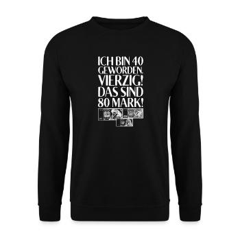I'm 40 Forty That Are 80 Mark 40th Birthday - Unisex Sweatshirt - black - Front - Alina (178cm) & Michal (187cm)