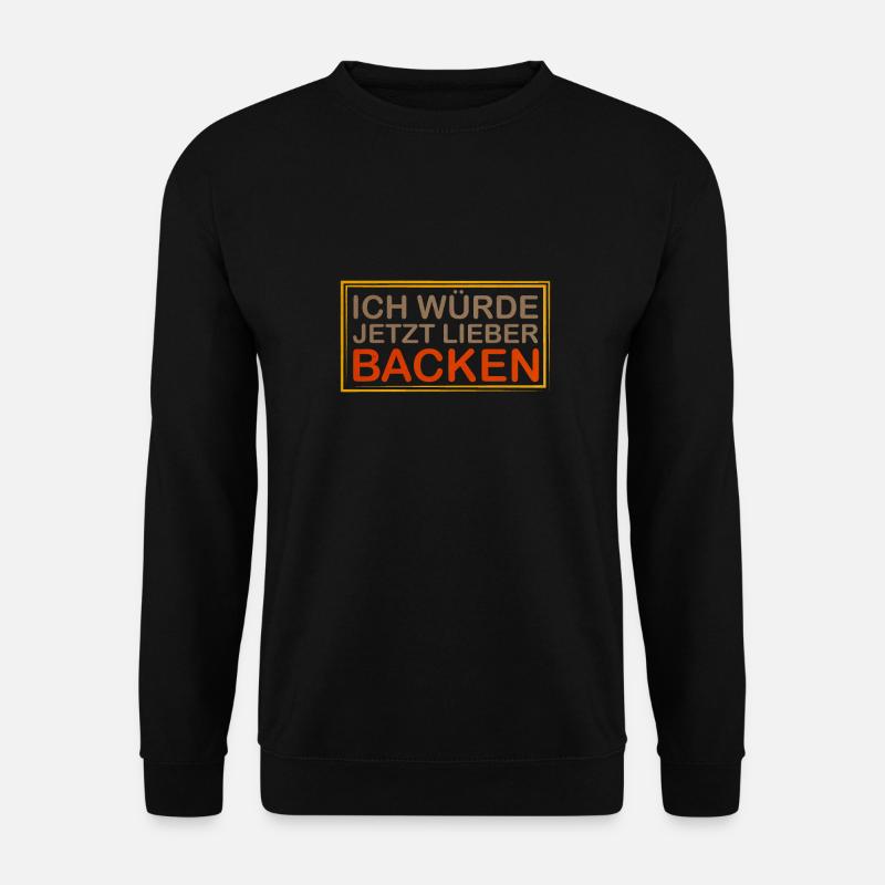 Ich Würde Jetzt Lieber Backen - Unisex Pullover - Schwarz