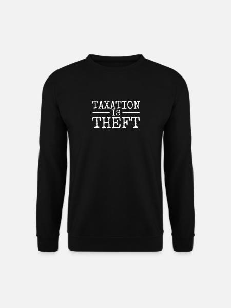 Taxation Is Theft Steuern Sind Raub & Diebstahl - Unisex Pullover - Schwarz