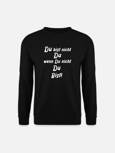 Du bist nicht Du - Unisex Pullover - Schwarz