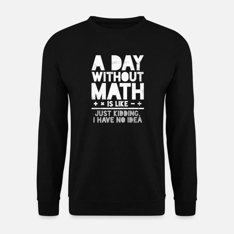 Mathematik Mathematiklehrer Mathematiker - Unisex Pullover - Schwarz