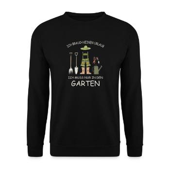 Garten Spruch, muss nur in den Garten, Rentner - Unisex Pullover - Schwarz - Vorne - Alina (178cm) & Michal (187cm)