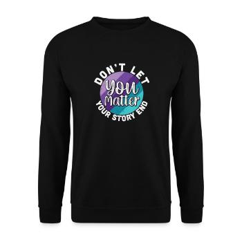 You Matter Don't Let Your Story End - Unisex Pullover - Schwarz - Vorne - Alina (178cm) & Michal (187cm)