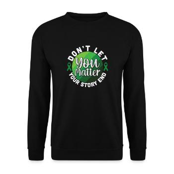 Don't Let Your Story End You Matter - Unisex Pullover - Schwarz - Vorne - Alina (178cm) & Michal (187cm)