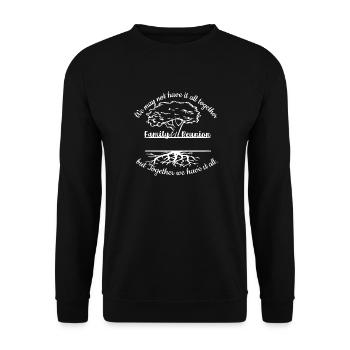 Family Reunion We may not have it all - Unisex Sweatshirt - black - Front - Alina (178cm) & Michal (187cm)