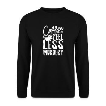 Coffee makes me feel less murdery - Unisex Pullover - Schwarz - Vorne - Alina (178cm) & Michal (187cm)