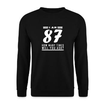 I am 87 – 87th birthday gift - Unisex Sweatshirt - black - Front - Alina (178cm) & Michal (187cm)