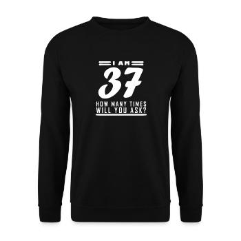 J’ai 37 ans – 37e anniversaire cadeau - Sweat-shirt Unisexe - noir - Devant - Alina (178cm) & Michal (187cm)