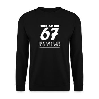 I am 67 – 67th birthday gift - Unisex Sweatshirt - black - Front - Alina (178cm) & Michal (187cm)