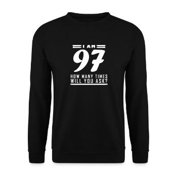 I am 97 – 97th birthday gift - Unisex Sweatshirt - black - Front - Alina (178cm) & Michal (187cm)