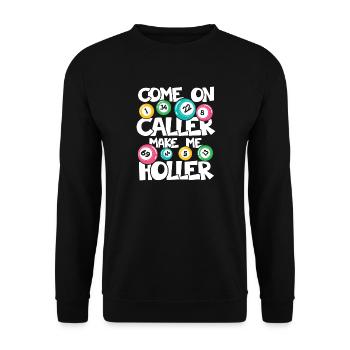 COME ON CALLER MAKE ME HOLLER - Unisex Pullover - Schwarz - Vorne - Alina (178cm) & Michal (187cm)