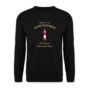 Borkum, Watt will ich Meer, Durchatmen, Nordsee - Unisex Pullover - Schwarz - Vorne - Alina (178cm) & Michal (187cm)