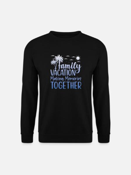 Family Vacation Making Memories Together - Unisex Pullover - Schwarz