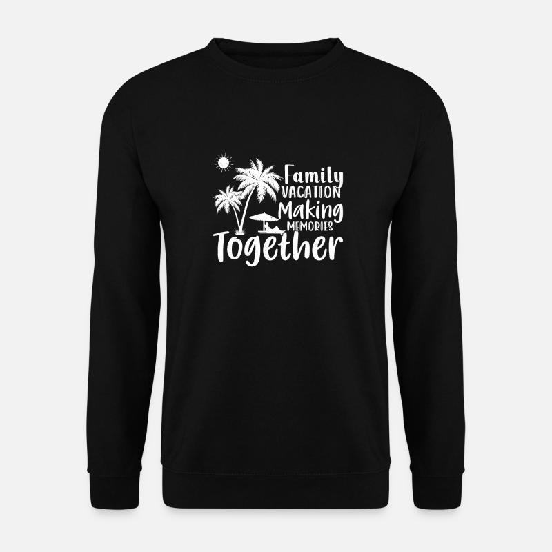 Family Vacation Making Memories Together - Unisex Pullover - Schwarz