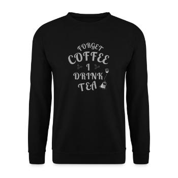 Forget Coffee I Drink Tea - Tea Lovers - Unisex Pullover - Schwarz - Vorne - Alina (178cm) & Michal (187cm)