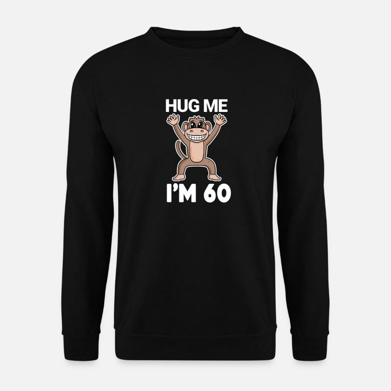 60 birthday - 60 years - hug - Unisex Sweatshirt - black