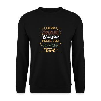 j'ai pas toujours raison mais j'ai jamais tort - Sweat-shirt Unisexe - noir - Devant - Alina (178cm) & Michal (187cm)