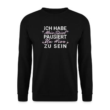 Ich habe mein Spiel pausiert Hier zu sein - Unisex Pullover - Schwarz - Vorne - Alina (178cm) & Michal (187cm)