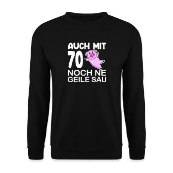 70. Geburtstag Sau Spruch lustig Geschenk - Unisex Pullover - Schwarz - Vorne - Alina (178cm) & Michal (187cm)
