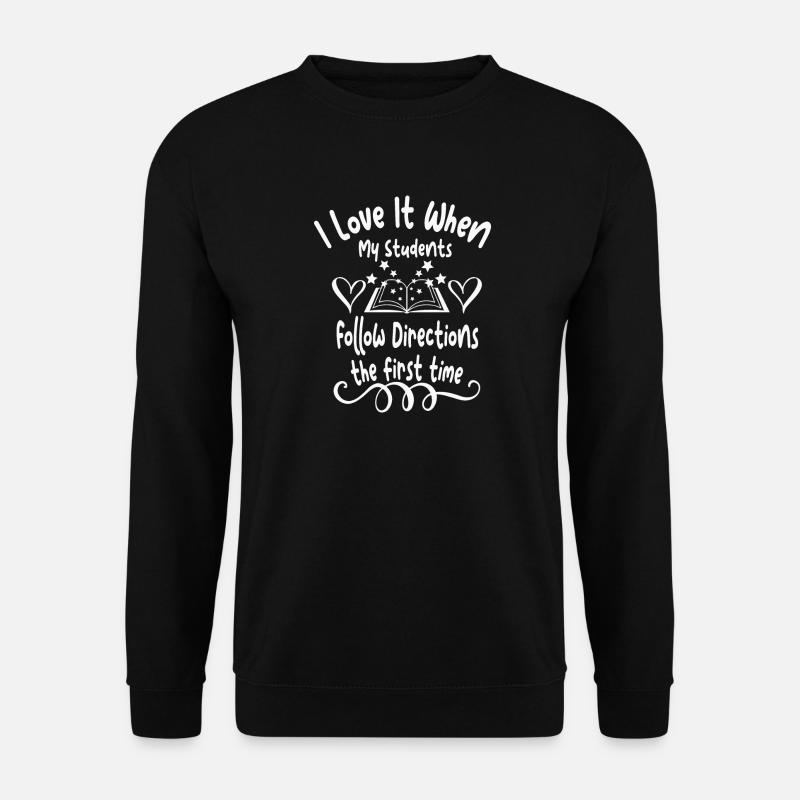 Students follow instructions the first time - Unisex Sweatshirt - black