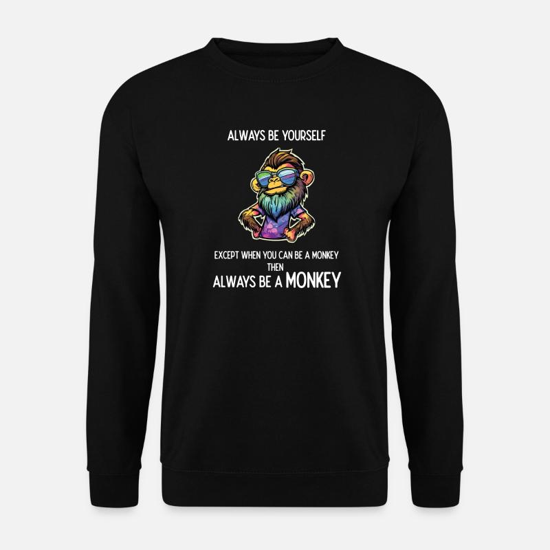 Always Be a Monkey - Unisex Sweatshirt - black