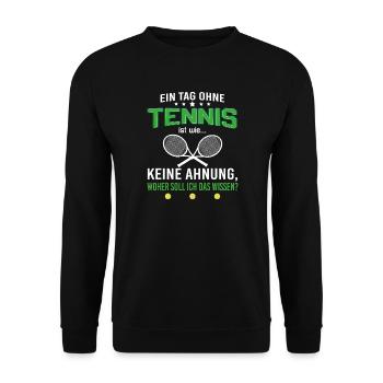 Ein Tag ohne Tennis, woher soll ich das wissen - Unisex Pullover - Schwarz - Vorne - Alina (178cm) & Michal (187cm)