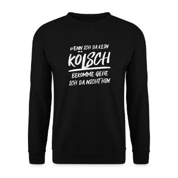 Wenn Ich Kein Kölsch Bekomme Kölner Karneval Köln - Unisex Pullover - Schwarz - Vorne - Alina (178cm) & Michal (187cm)
