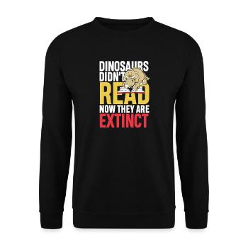 Dinosaurs didn t read now they re extinct - Unisex Pullover - Schwarz - Vorne - Alina (178cm) & Michal (187cm)