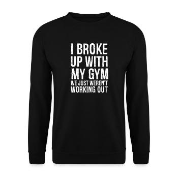 I broke up with my gym we just weren't working out - Unisex Sweatshirt - black - Front - Alina (178cm) & Michal (187cm)
