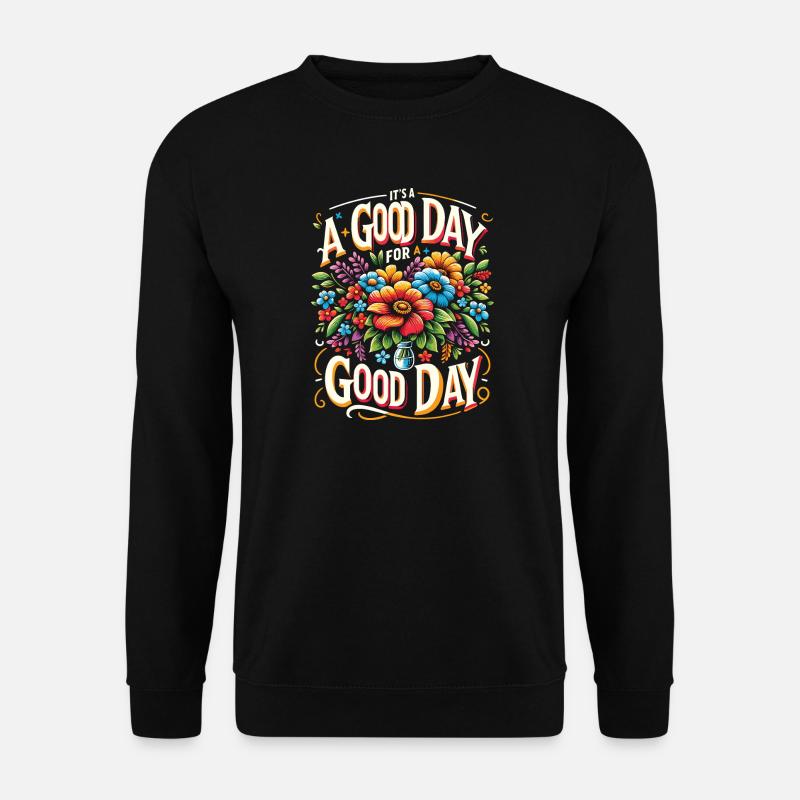 It's a Good Day for a Good Day - Blumen Edition - Unisex Pullover - Schwarz