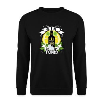You're the Gin to my Tonic - Gin Lover Gift Idea - Unisex Pullover - Schwarz - Vorne - Alina (178cm) & Michal (187cm)