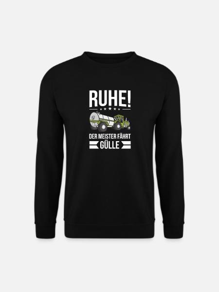Ruhe! Der Meister fährt Gülle Fahrer Güllefahrer - Unisex Pullover - Schwarz