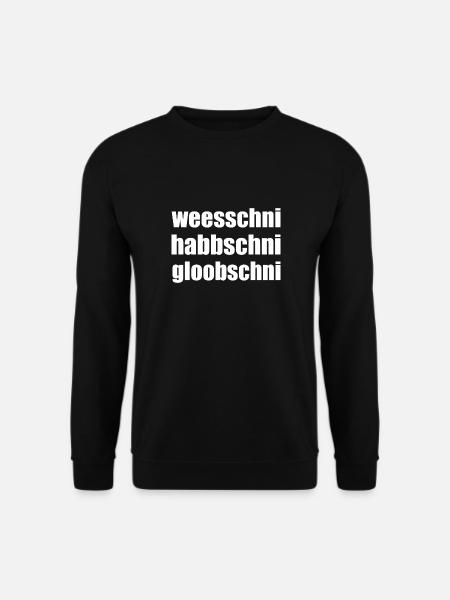 Weesschni habbschni gloobschni Sächsischer Spruch - Unisex Pullover - Schwarz