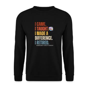 I came I thought I made a difference i retired - Unisex Pullover - Schwarz - Vorne - Alina (178cm) & Michal (187cm)