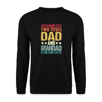 I Have Two Title Dad And Grandad Rock Them Both - Unisex Sweatshirt - black - Front - Alina (178cm) & Michal (187cm)