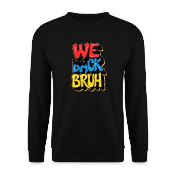 school back, we back bruh - Unisex Sweatshirt - black - Front - Alina (178cm) & Michal (187cm)