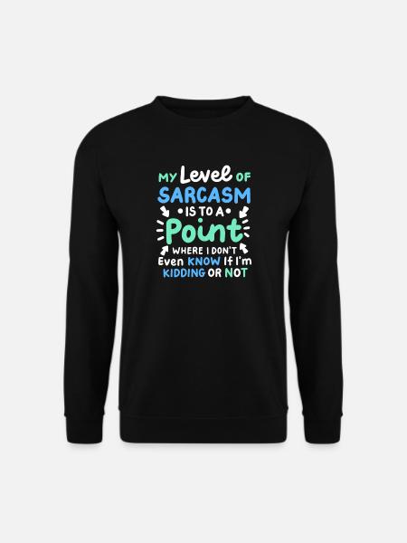 Sarkasmus sarkastischer Humor - Unisex Pullover - Schwarz