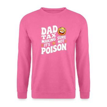 Dad Tax Poison Joke - Unisex Pullover - Pink - Vorne