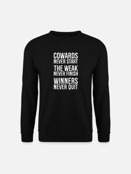 cowards never start the weak never finish winner's - Unisex Sweatshirt - black