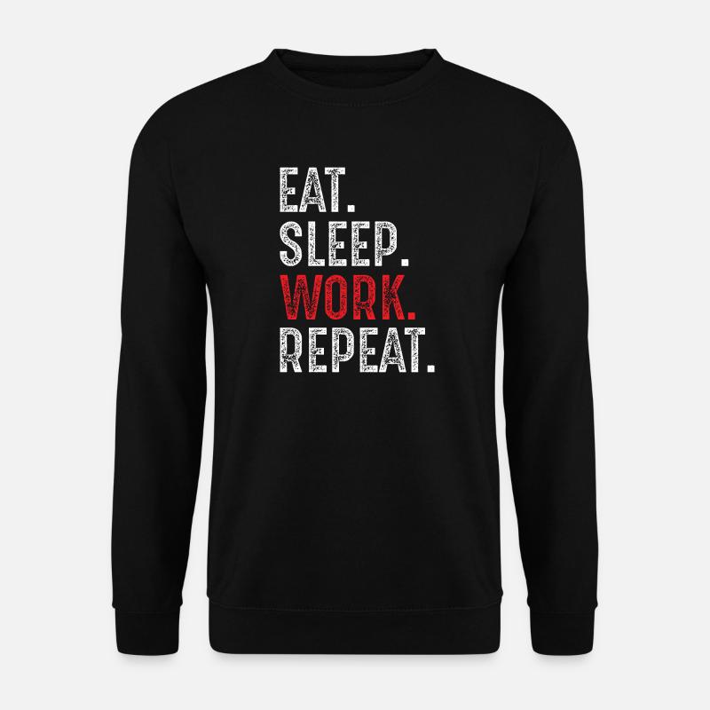 eat sleep work repeat - Sweat-shirt Unisexe - noir