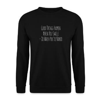Good Things Happen When You Smile Or Naked - Unisex Sweatshirt - black - Front - Alina (178cm) & Michal (187cm)