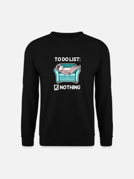 Lustiger Spruch lustige Sprüche - Nichts machen - Unisex Pullover - Schwarz