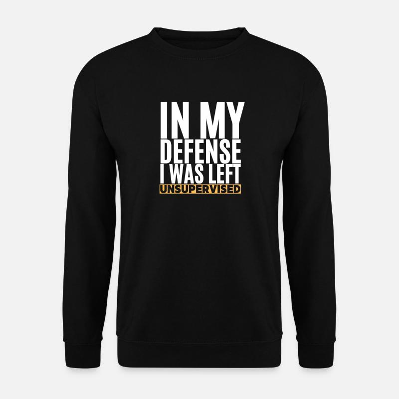 I Was Left Unsupervised - Unisex Sweatshirt - black