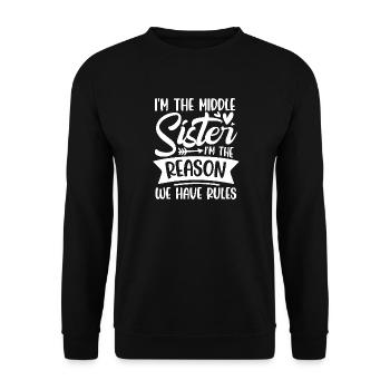 I m the middle sister i m the reason we have rules - Unisex Pullover - Schwarz - Vorne - Alina (178cm) & Michal (187cm)