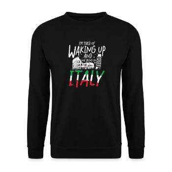 I m tired of waking up and not being in italy - Unisex Pullover - Schwarz - Vorne - Alina (178cm) & Michal (187cm)