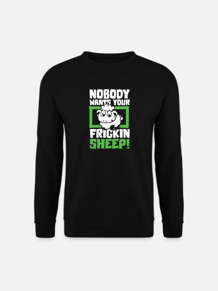 Nobody wants your frickin sheep - Unisex Pullover - Schwarz